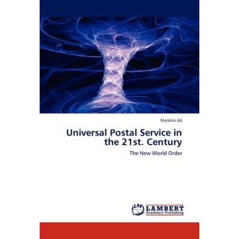 Universal Postal Service in the 21st. Century Paperback, LAP Lambert Academic Publishing