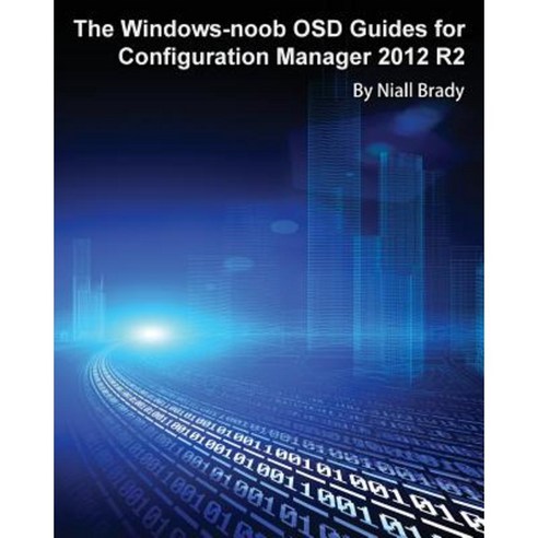 The Windows-Noob Osd Guides for Configuration Manager 2012 R2 Paperback ...