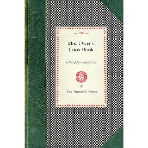 Mrs. Owens'' Cook Book: And Useful Household Hints Paperback, Applewood ...