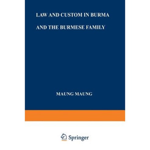 Law and Custom in Burma and the Burmese Family Paperback, Springer