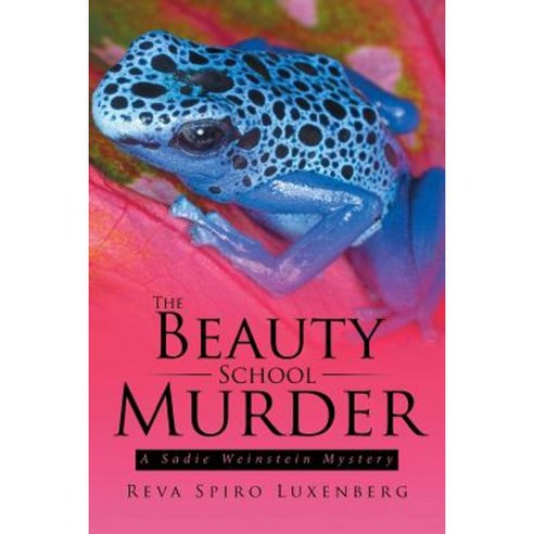 The Beauty School Murder: A Sadie Weinstein Mystery Paperback, Xlibris