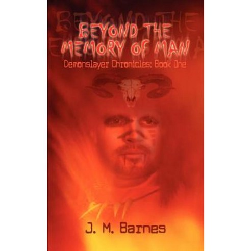 Beyond the Memory of Man: Demonslayer Chronicles: Book One Paperback, Authorhouse
