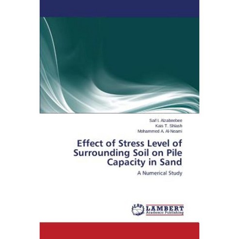 Effect of Stress Level of Surrounding Soil on Pile Capacity in Sand Paperback, LAP Lambert Academic Publishing