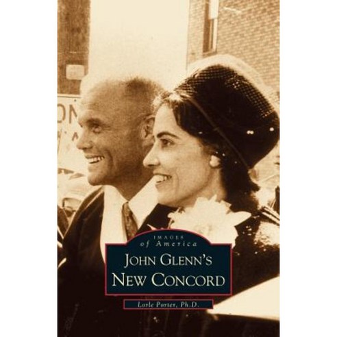 John Glenn''s New Concord Hardcover, Arcadia Publishing Library Editions