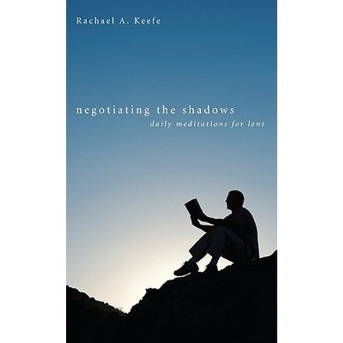 Negotiating the Shadows: Daily Meditations for Lent Paperback, Wipf & Stock Publishers