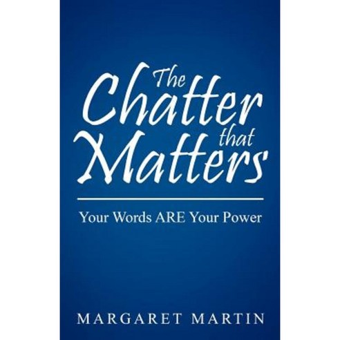 The Chatter That Matters: Your Words Are Your Power Paperback, Balboa Press
