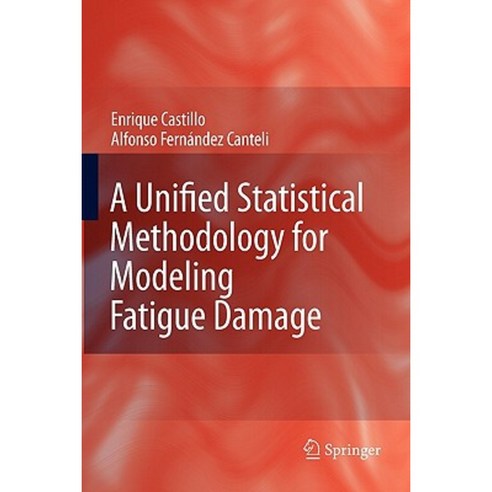A Unified Statistical Methodology for Modeling Fatigue Damage Paperback, Springer