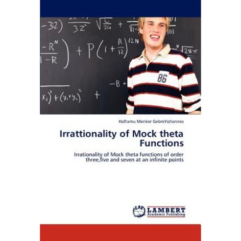 Irrattionality of Mock Theta Functions Paperback, LAP Lambert Academic Publishing