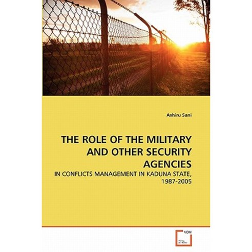 The Role of the Military and Other Security Agencies Paperback, VDM Verlag
