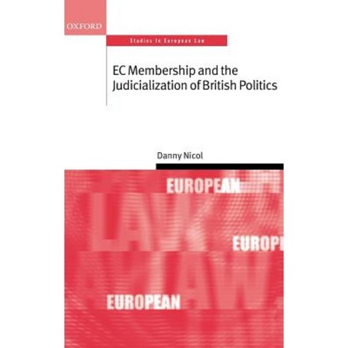 E C Membership and the Judicialization of British Politics ( S.E.L. ) Hardcover, OUP Oxford