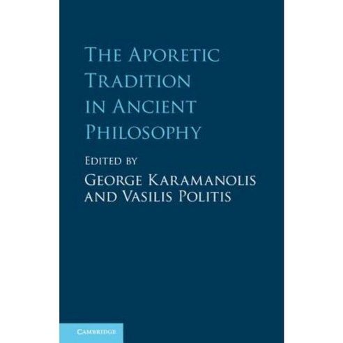 The Aporetic Tradition in Ancient Philosophy, Cambridge University Press