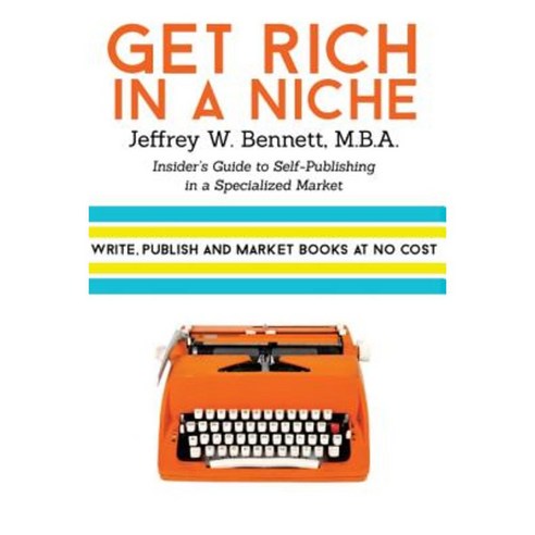 Get Rich in a Niche: The Insider''s Guide to Self-Publishing in a Niche Market Paperback, Red Bike Publishing
