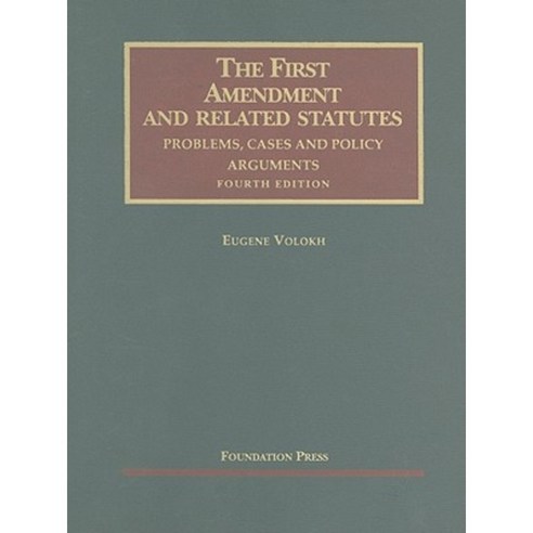 The First Amendment and Related Statutes: Problems Cases and Policy Arguments Hardcover, Foundation Press