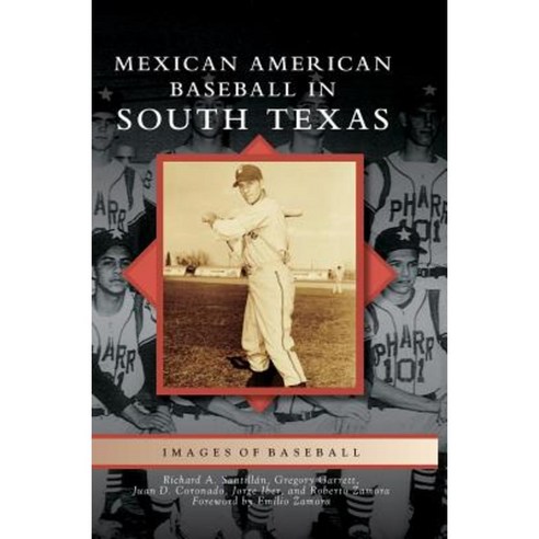 Mexican American Baseball in South Texas Hardcover, Arcadia Publishing Library Editions