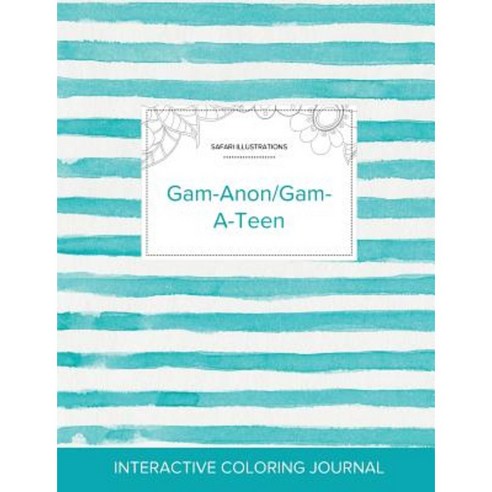 Adult Coloring Journal: Gam-Anon/Gam-A-Teen (Safari Illustrations Turquoise Stripes) Paperback, Adult Coloring Journal Press