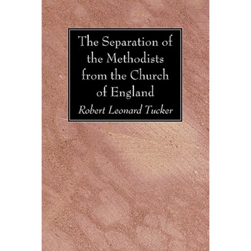 The Separation of the Methodists from the Church of England Paperback, Wipf & Stock Publishers
