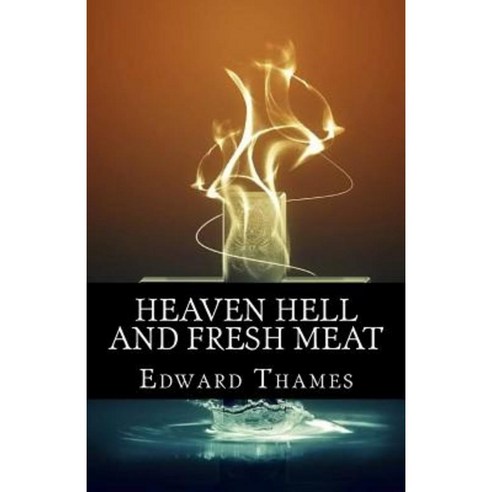 Heaven Hell and Fresh Meat: Anthology of Novellas Paperback, Createspace