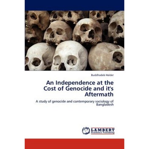 An Independence at the Cost of Genocide and It''s Aftermath Paperback, LAP Lambert Academic Publishing