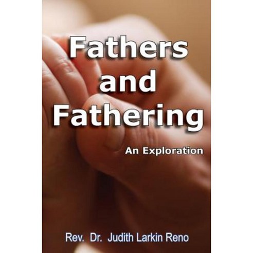 Fathers and Fathering: An Exploration Paperback, Wisdom Moon Publishing