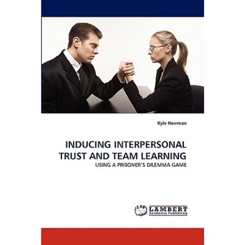 Inducing Interpersonal Trust and Team Learning Paperback, LAP Lambert Academic Publishing