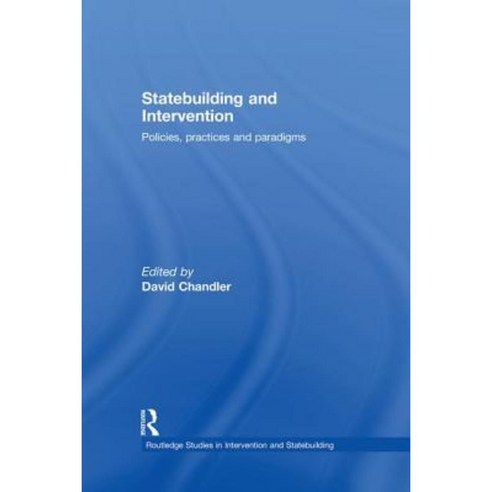 Statebuilding and Intervention: Policies Practices and Paradigms Paperback, Routledge