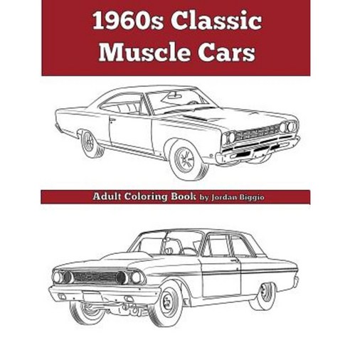 1960''s Classic Muscle Cars: An Adult Coloring Book Paperback, Team of Light Media LLC