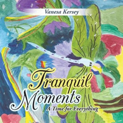 Tranquil Moments: A Time for Everything Paperback, Authorhouse
