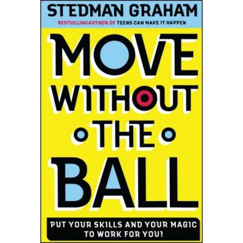Move Without the Ball: Put Your Skills and Your Magic to Work for You! Paperback, Fireside Books