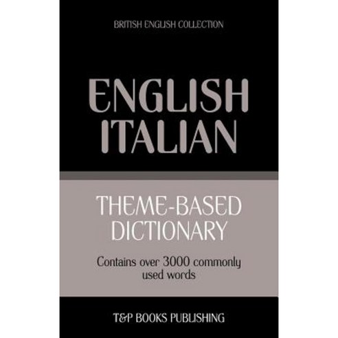 Theme-Based Dictionary British English-Italian - 3000 Words Paperback, T&p Books