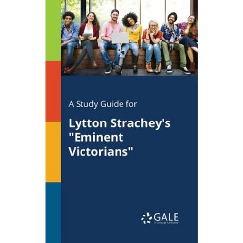 A Study Guide for Lytton Strachey''s Eminent Victorians Paperback, Gale, Study Guides