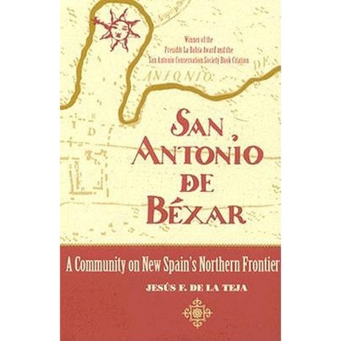 San Antonio de Bexar a Community on New Spain''s Northern Frontier Paperback, University of New Mexico Press