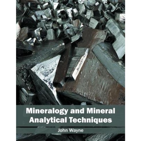 Mineralogy and Mineral Analytical Techniques Hardcover, Syrawood Publishing House