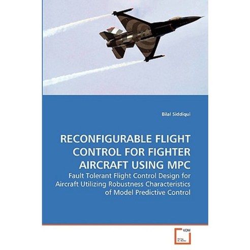 Reconfigurable Flight Control for Fighter Aircraft Using MPC Paperback, VDM Verlag