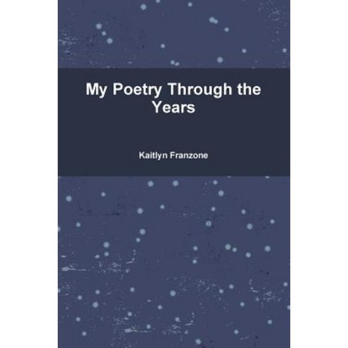 My Poetry Through the Years Paperback, Lulu.com