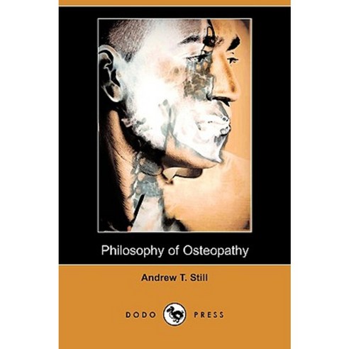Philosophy of Osteopathy (Dodo Press) Paperback, Dodo Press