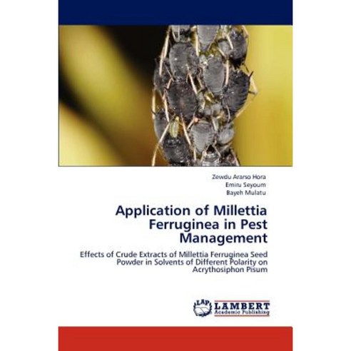 Application of Millettia Ferruginea in Pest Management Paperback, LAP Lambert Academic Publishing