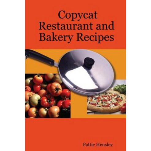 Copycat Restaurant and Bakery Recipes Paperback, Lulu.com
