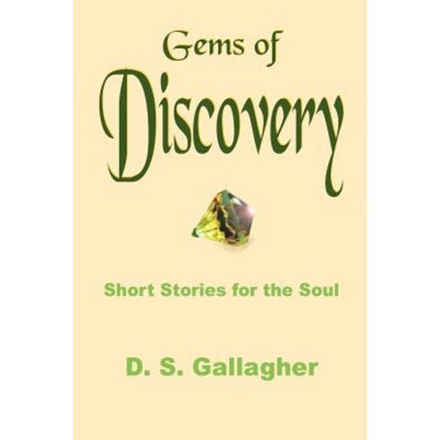 Gems of Discovery: Short Stories for the Soul Paperback, Authorhouse