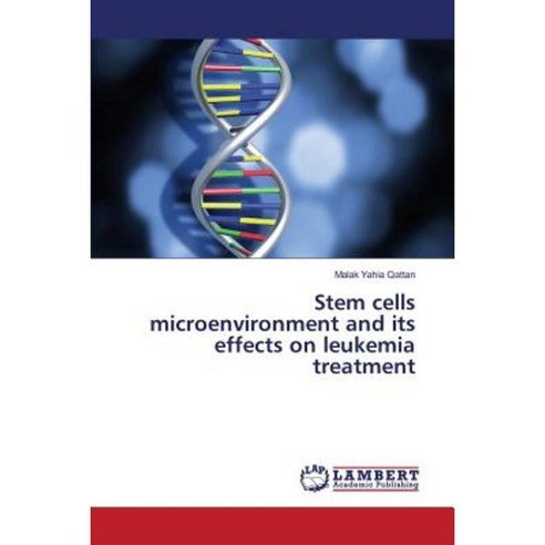 Stem Cells Microenvironment and Its Effects on Leukemia Treatment Paperback, LAP Lambert Academic Publishing