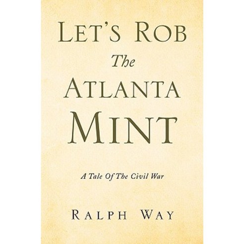 Let''s Rob the Atlanta Mint Paperback, Xlibris Corporation