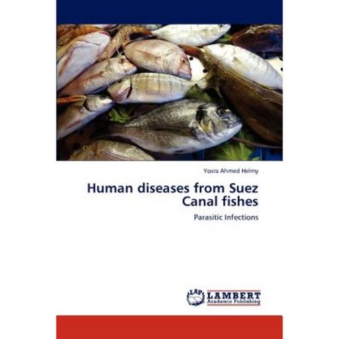 Human Diseases from Suez Canal Fishes Paperback, LAP Lambert Academic Publishing