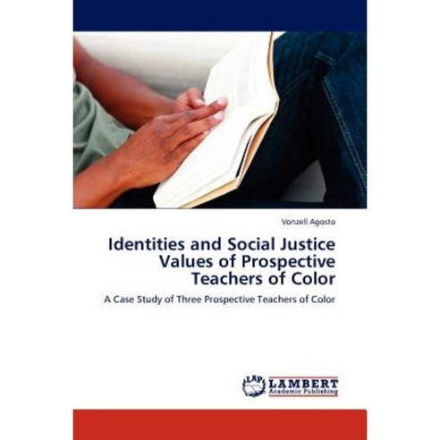Identities and Social Justice Values of Prospective Teachers of Color Paperback, LAP Lambert Academic Publishing