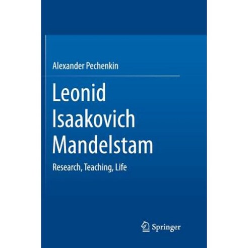 Leonid Isaakovich Mandelstam: Research Teaching Life Paperback, Springer