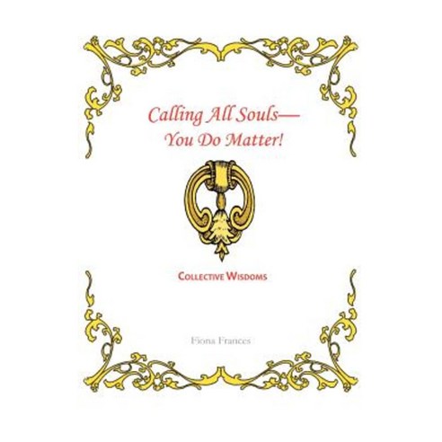 Calling All Souls-You Do Matter!: Collective Wisdoms Paperback, Trafford Publishing