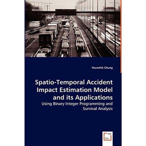 Spatio-Temporal Accident Impact Estimation Model and Its Applications Paperback, VDM Verlag Dr. Mueller E.K.