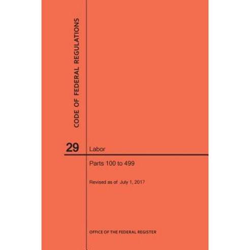Code of Federal Regulations Title 29 Labor Parts 100-499 2017 Paperback ...