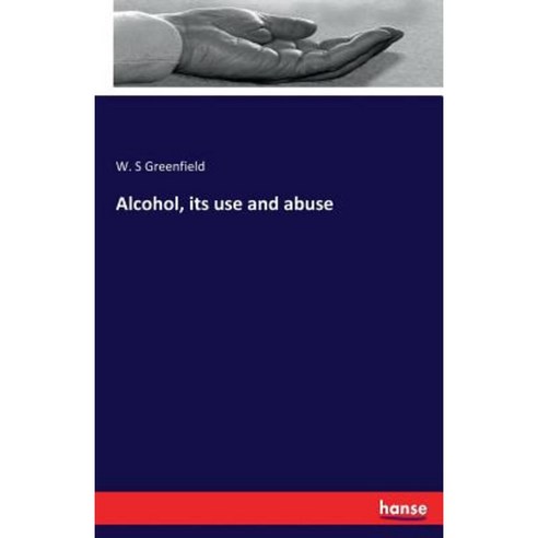 Alcohol Its Use and Abuse Paperback, Hansebooks