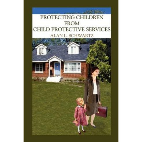 Protecting Children from Child Protective Services Paperback ...
