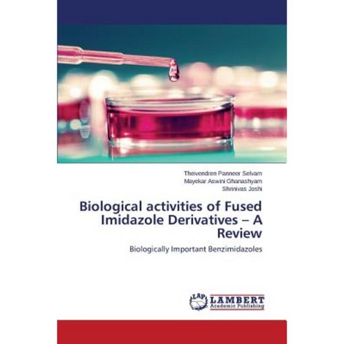 Biological Activities of Fused Imidazole Derivatives - A Review Paperback, LAP Lambert Academic Publishing