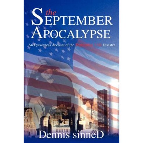 The September Apocalypse: An Eyewitness Account of the September 11th Disaster Paperback, iUniverse